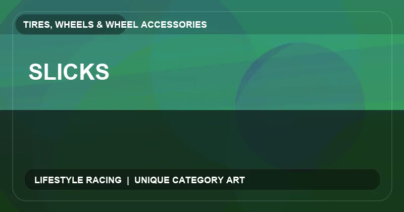 Slicks